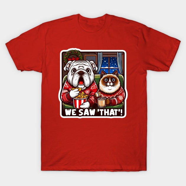 We Saw That meme Bulldog Siamese Cat Ugly Christmas Sweater Advent Wreath Nachos Hot Chocolate Home Snowing T-Shirt by Plushism